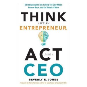 Think Like an Entrepreneur, Act Like a CEO - 50 Indispensable Tips to Stay Afloat