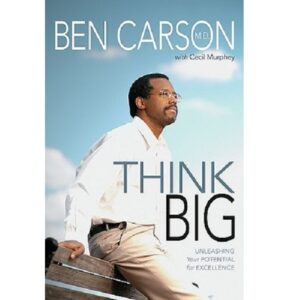 Think Big: Unleashing Your Potential For Excellence