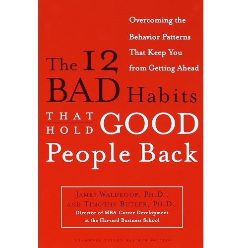 The 12 Bad Habits That Hold Good People Back