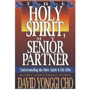 The Holy Spirit, My Senior Partner, Understanding The Holy Spirit And His gives